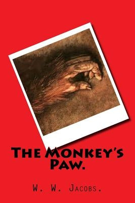 The Monkey's Paw. Paperback Createspace Independent Publishing Platform