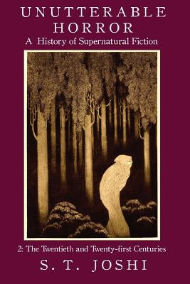 Unutterable Horror: A History of Supernatural Fiction, Volume 2 Paperback Hippocampus Press