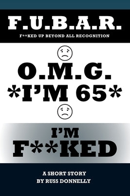 O.M.G. I'm 65 I'm F**ked Paperback Outskirts Press