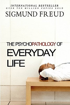 The Psychopathology of Everyday Life Paperback Createspace Independent Publishing Platform