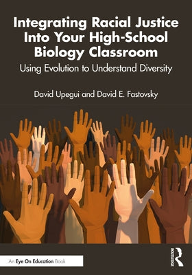 Integrating Racial Justice Into Your High-School Biology Classroom: Using Evolution to Understand Diversity Paperback Routledge