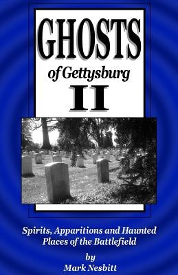 Ghosts of Gettysburg II: Spirits, Apparitions and Haunted Places of the Battlefield Paperback Second Chance Publications