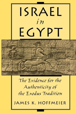 Israel in Egypt: The Evidence for the Authenticity of the Exodus Tradition Bible Oxford University Press, USA