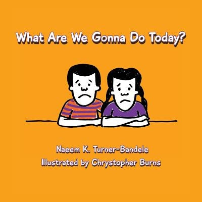 What Are We Gonna Do Today? Paperback Naeem K. Turner-Bandele