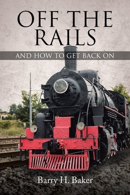 Off the Rails: And How to Get Back On Paperback Christian Faith