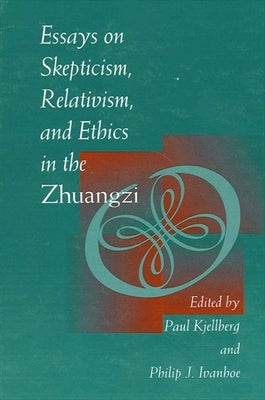 Essays on Skepticism, Relativism, and Ethics in the Zhuangzi Paperback State University of New York Press