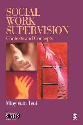 Social Work Supervision: Contexts and Concepts Paperback Sage Publications, Inc