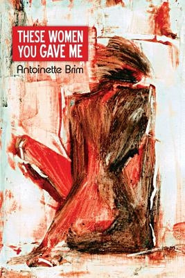 These Women You Gave Me Paperback Indolent Books