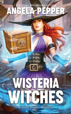 Wisteria Witches Paperback Angela Pepper Publishing