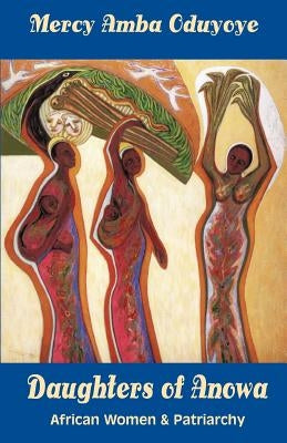 Daughters of Anowa: African Women and Patriarchy Paperback Orbis Books