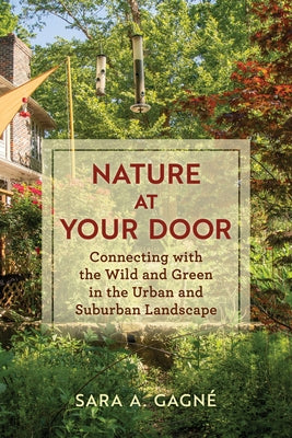 Nature at Your Door: Connecting with the Wild and Green in the Urban and Suburban Landscape Paperback Stackpole Books