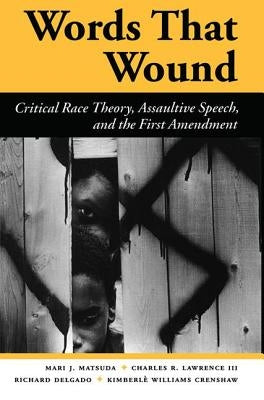 Words That Wound: Critical Race Theory, Assaultive Speech, and the First Amendment Paperback Routledge