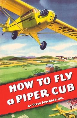 How To Fly a Piper Cub Paperback Periscope Film LLC