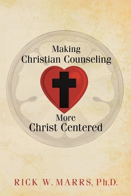 Making Christian Counseling More Christ Centered Paperback WestBow Press