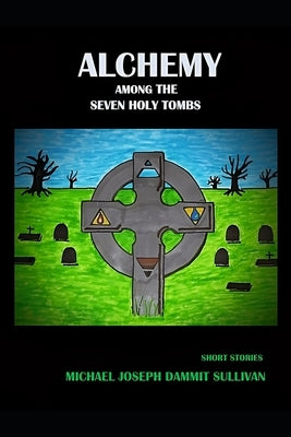 Alchemy among the Seven Holy Tombs Paperback R. R. Bowker