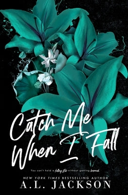 Catch Me When I Fall (Alternate Cover) Paperback A.L. Jackson Books, Inc.
