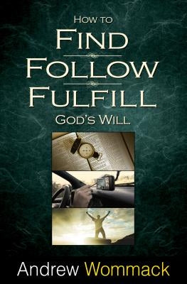 Paperback book titled "How to Find, Follow, Fulfill: God's Will for Your Life" by Harrison House displayed on a plain background.