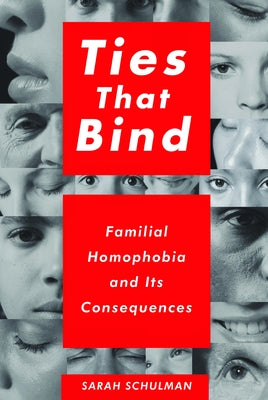 Ties That Bind: Familial Homophobia and Its Consequences Paperback New Press