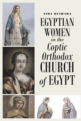 Egyptian Women in the Coptic Orthodox Church of Egypt Paperback Christian Faith Publishing, Inc