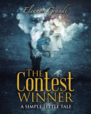 The Contest Winner: A Simple Little Tale Paperback Liferich