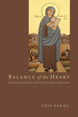 Balance of the Heart: Desert Spirituality for Twenty-First-Century Christians Paperback Cascade Books