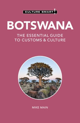 Botswana - Culture Smart!: The Essential Guide to Customs & Culturevolume 123 Paperback Kuperard