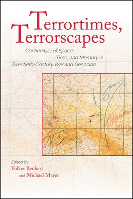 Terrortimes, Terrorscapes: Continuities of Space, Time, and Memory in Twentieth-Century War and Genocide Paperback Purdue University Press