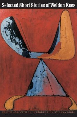 Selected Short Stories of Weldon Kees Paperback Bison