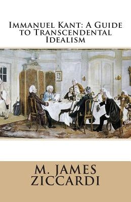 Immanuel Kant: A Guide to Transcendental Idealism Paperback Createspace Independent Publishing Platform