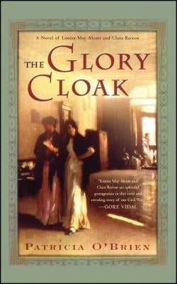 The Glory Cloak: A Novel of Louisa May Alcott and Clara Barton Paperback Atria Books