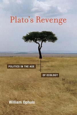 Plato's Revenge: Politics in the Age of Ecology Paperback MIT Press