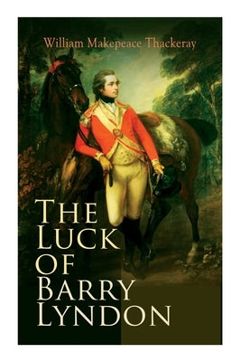 The Luck of Barry Lyndon: The Luck of Barry Lyndon Paperback E-Artnow