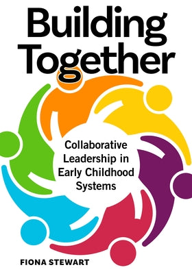 Building Together: Collaborative Leadership in Early Childhood Systems Paperback Redleaf Press