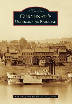 Cincinnati's Underground Railroad Paperback Arcadia Publishing (SC)