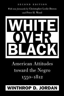 White Over Black: American Attitudes Toward the Negro, 1550-1812 Paperback Omohundro Institute and Unc Press