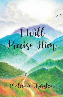 I Will Praise Him Paperback Trilogy Christian Publishing