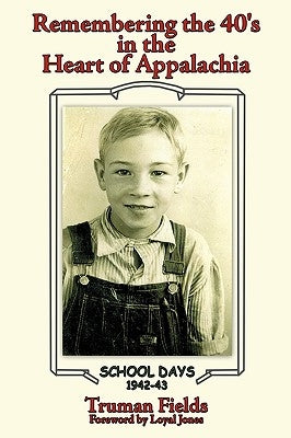Remembering the 40's: In the Heart of Appalachia Paperback Authorhouse