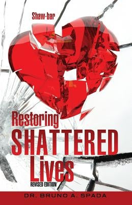 Restoring Shattered Lives Paperback Xulon Press