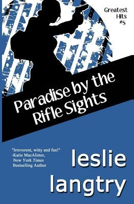 Paradise By The Rifle Sights: Greatest Hits Mysteries book #5 Paperback Createspace Independent Publishing Platform