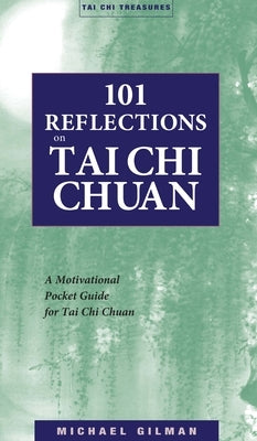 101 Reflections on Tai Chi Chuan by Gilman, Michael
