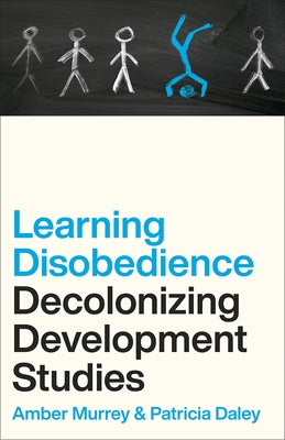 Learning Disobedience: Decolonizing Development Studies Paperback Pluto Press (UK)