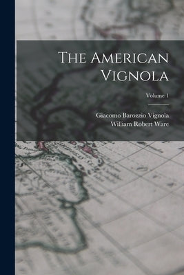 The American Vignola; Volume 1 Paperback Legare Street Press