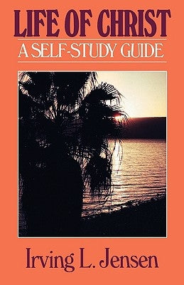 The Life of Christ- Jensen Bible Self Study Guide Paperback Moody Publishers