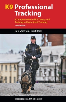 K9 Professional Tracking: A Complete Manual for Theory and Training in Clean-Scent Tracking Paperback Dog Training Press