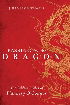 Passing by the Dragon: The Biblical Tales of Flannery O'Connor Paperback Cascade Books