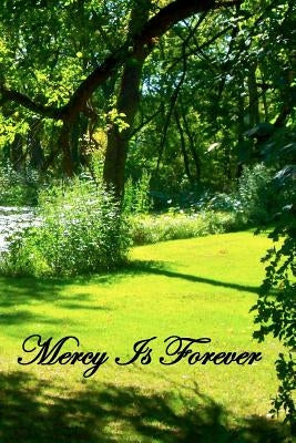 Mercy Is Forever Paperback Createspace Independent Publishing Platform
