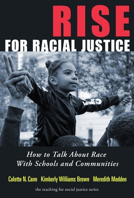 Rise for Racial Justice: How to Talk about Race with Schools and Communities Paperback Teachers College Press
