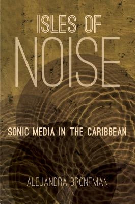 Isles of Noise: Sonic Media in the Caribbean Paperback University of North Carolina Press