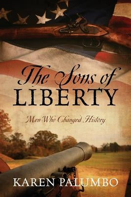 The Sons of Liberty: Men Who Changed History Paperback Outskirts Press