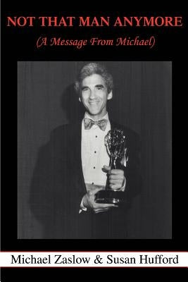 Not That Man Anymore: (A Message From Michael) Paperback iUniverse